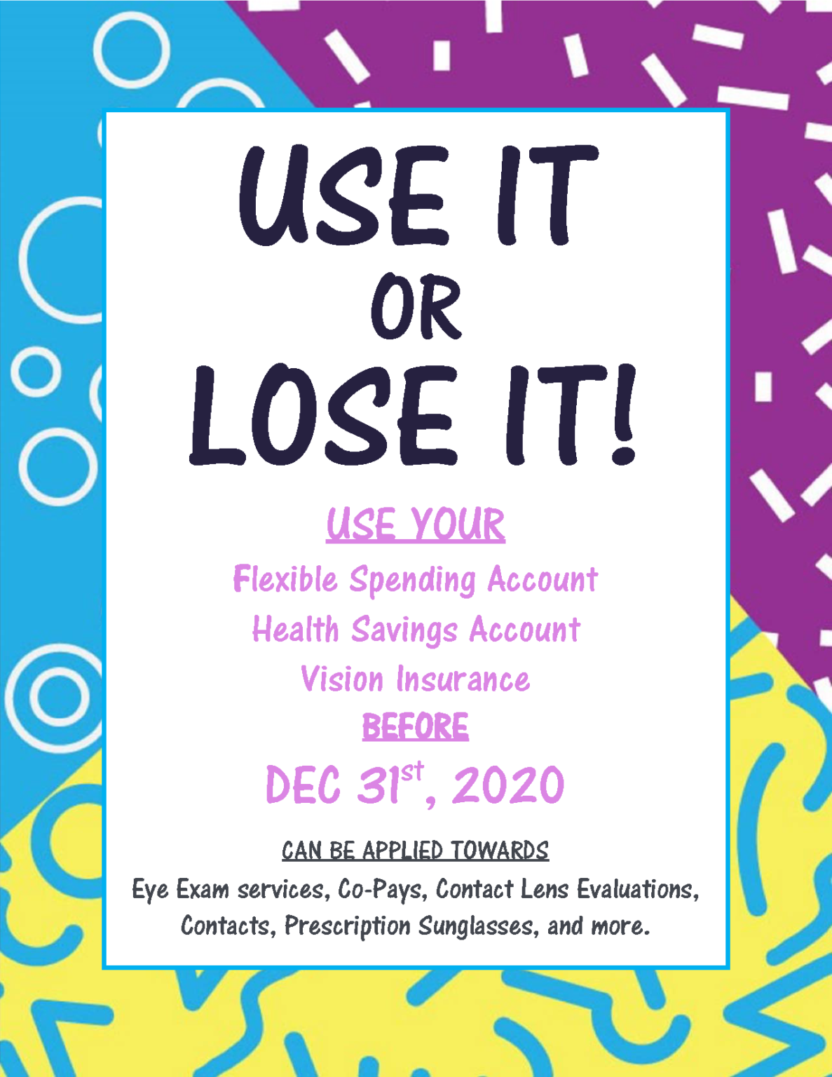 USE IT OR LOSE IT! USE YOUR FSA/HSA AND VISION INSURANCE BEFORE DEC 31